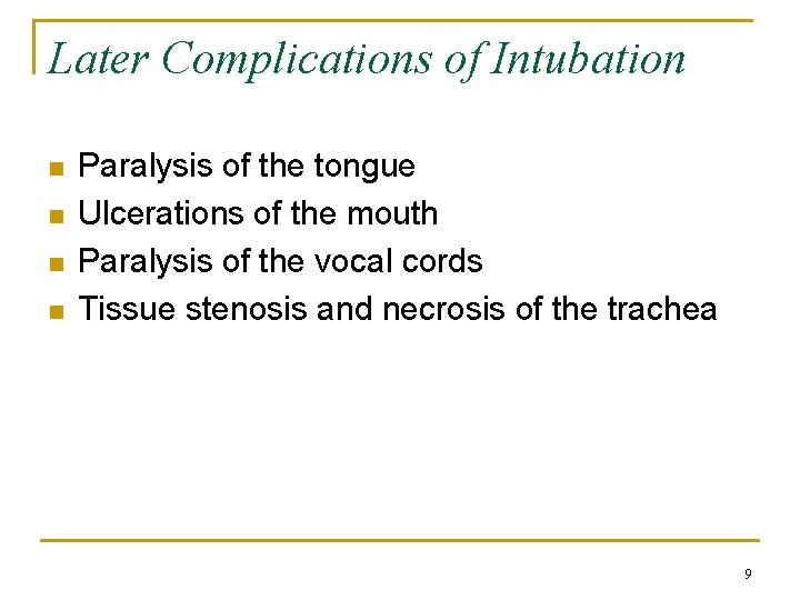 Later Complications of Intubation n n Paralysis of the tongue Ulcerations of the mouth