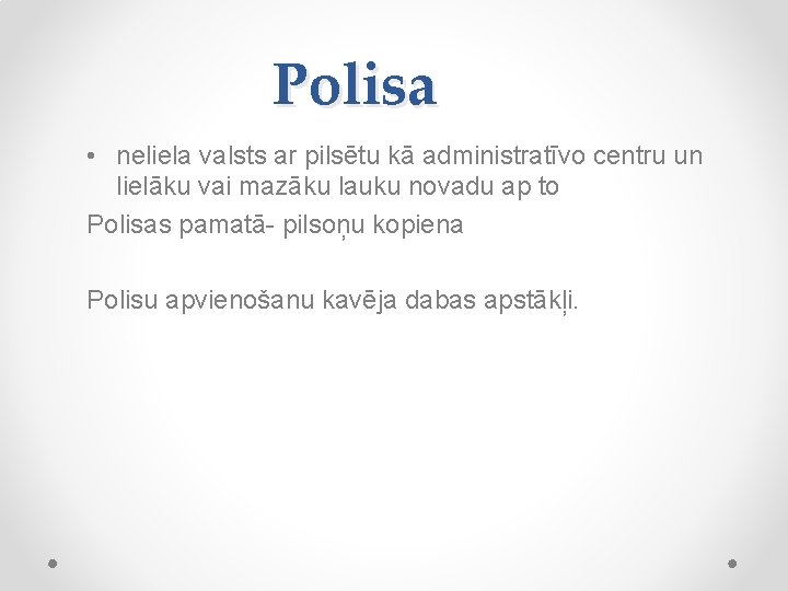 Polisa • neliela valsts ar pilsētu kā administratīvo centru un lielāku vai mazāku lauku