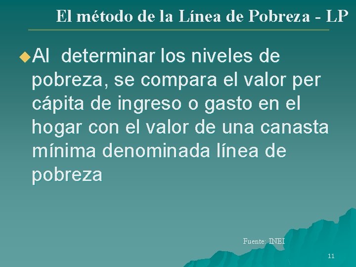 El método de la Línea de Pobreza - LP u. Al determinar los niveles