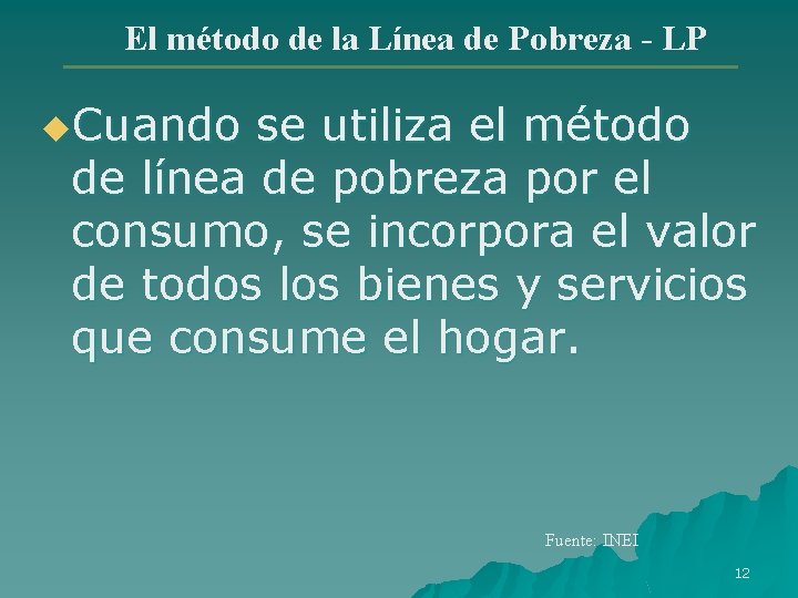 El método de la Línea de Pobreza - LP u. Cuando se utiliza el