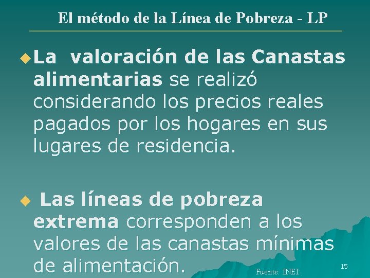 El método de la Línea de Pobreza - LP u La valoración de las