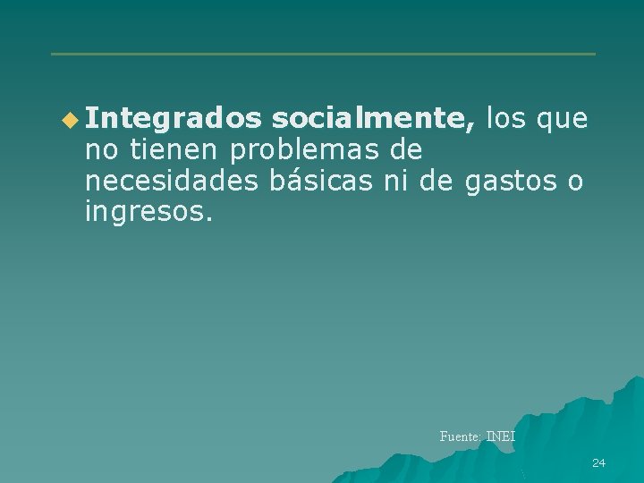 u Integrados socialmente, los que no tienen problemas de necesidades básicas ni de gastos