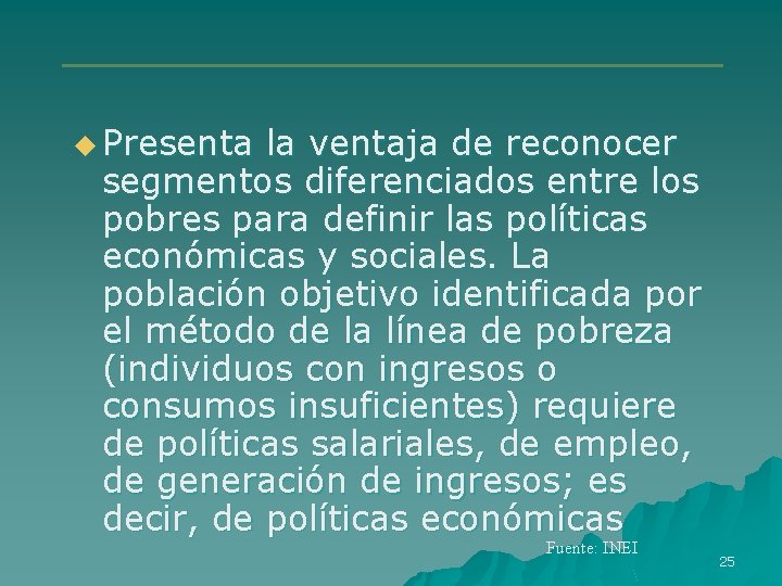 u Presenta la ventaja de reconocer segmentos diferenciados entre los pobres para definir las