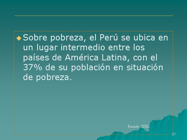 u Sobre pobreza, el Perú se ubica en un lugar intermedio entre los países