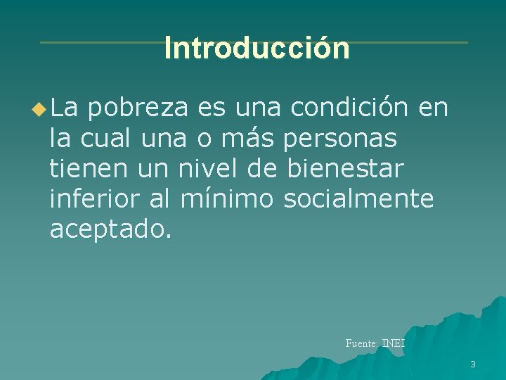 Introducción u La pobreza es una condición en la cual una o más personas