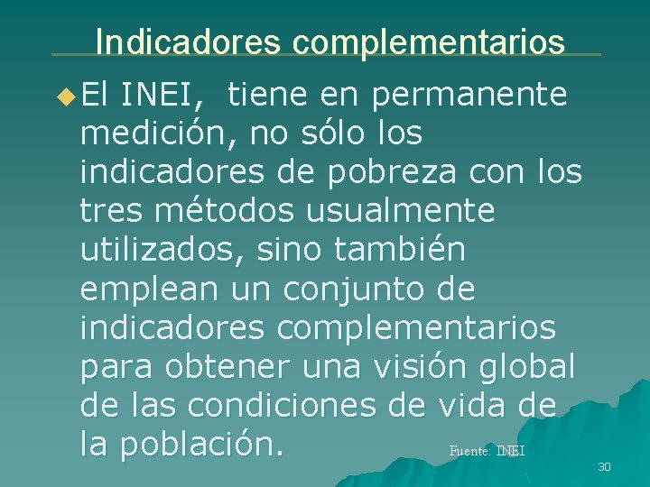 Indicadores complementarios u El INEI, tiene en permanente medición, no sólo los indicadores de