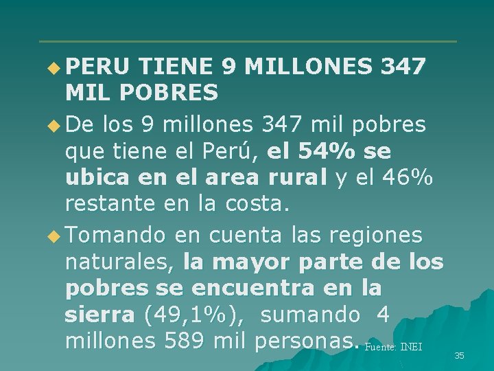 u PERU TIENE 9 MILLONES 347 MIL POBRES u De los 9 millones 347