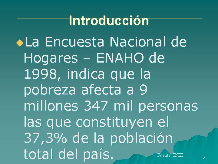 Introducción u. La Encuesta Nacional de Hogares – ENAHO de 1998, indica que la