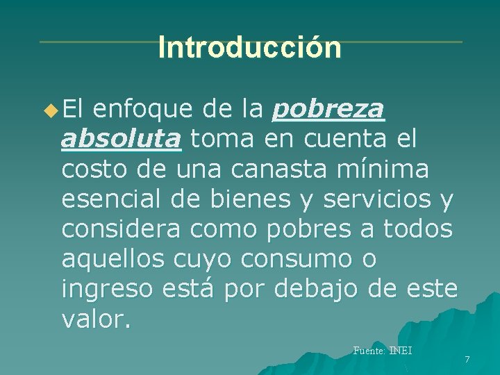 Introducción u El enfoque de la pobreza absoluta toma en cuenta el costo de