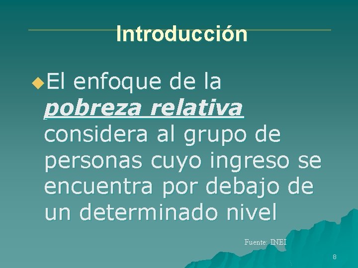 Introducción u. El enfoque de la pobreza relativa considera al grupo de personas cuyo