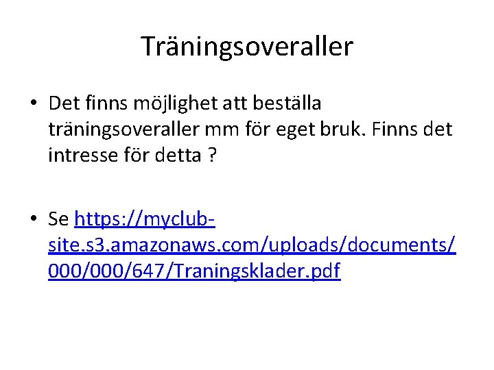 Träningsoveraller • Det finns möjlighet att beställa träningsoveraller mm för eget bruk. Finns det