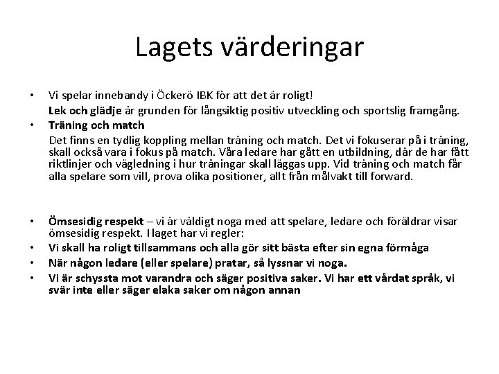 Lagets värderingar • • • Vi spelar innebandy i Öckerö IBK för att det