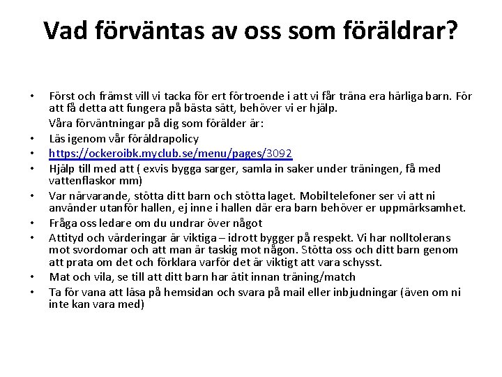 Vad förväntas av oss som föräldrar? • • • Först och främst vill vi