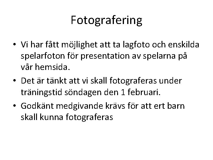 Fotografering • Vi har fått möjlighet att ta lagfoto och enskilda spelarfoton för presentation