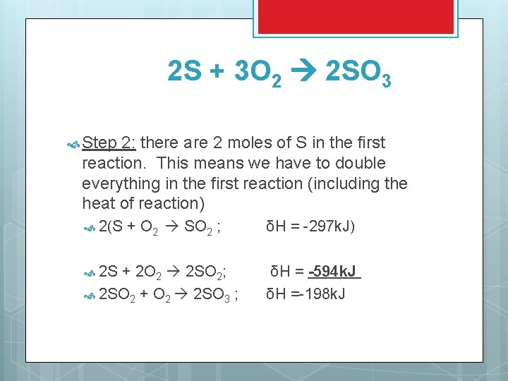 2 S + 3 O 2 2 SO 3 Step 2: there are 2