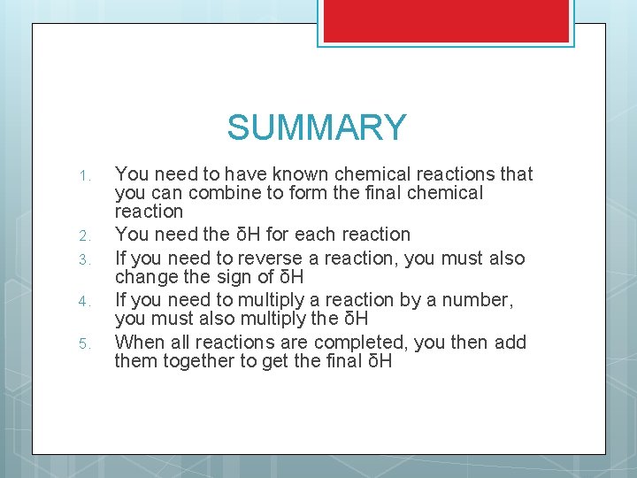 SUMMARY 1. 2. 3. 4. 5. You need to have known chemical reactions that