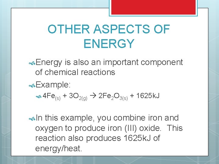 OTHER ASPECTS OF ENERGY Energy is also an important component of chemical reactions Example: