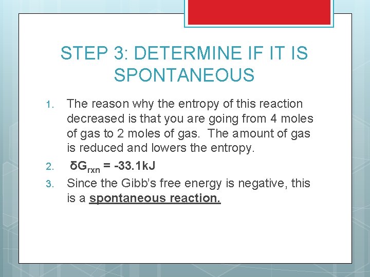 STEP 3: DETERMINE IF IT IS SPONTANEOUS 1. 2. 3. The reason why the