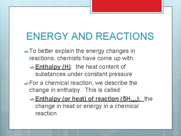 ENERGY AND REACTIONS To better explain the energy changes in reactions, chemists have come