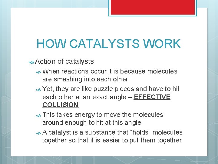 HOW CATALYSTS WORK Action of catalysts When reactions occur it is because molecules are