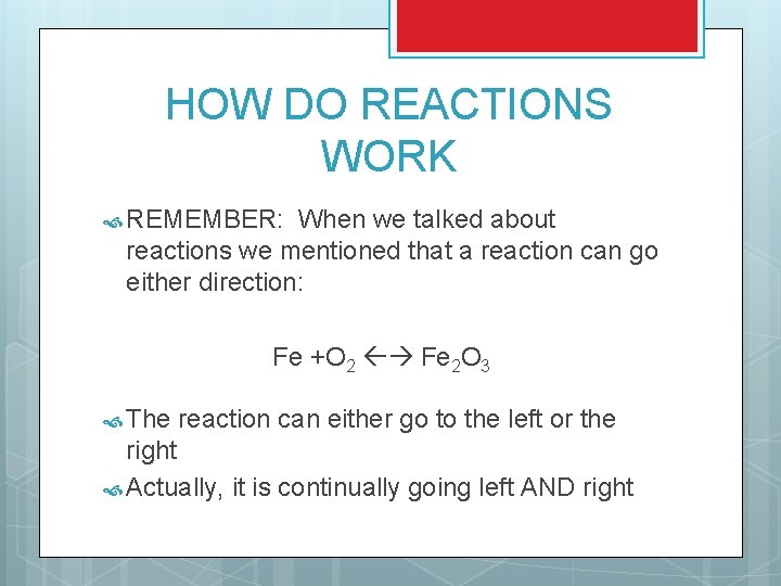 HOW DO REACTIONS WORK REMEMBER: When we talked about reactions we mentioned that a