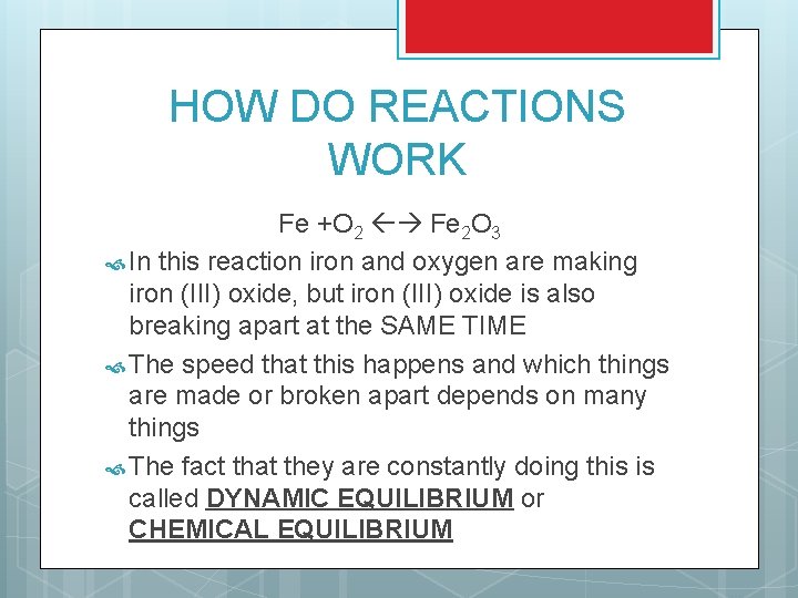 HOW DO REACTIONS WORK Fe +O 2 Fe 2 O 3 In this reaction