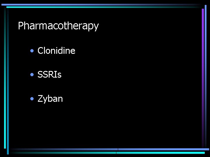 Pharmacotherapy • Clonidine • SSRIs • Zyban 