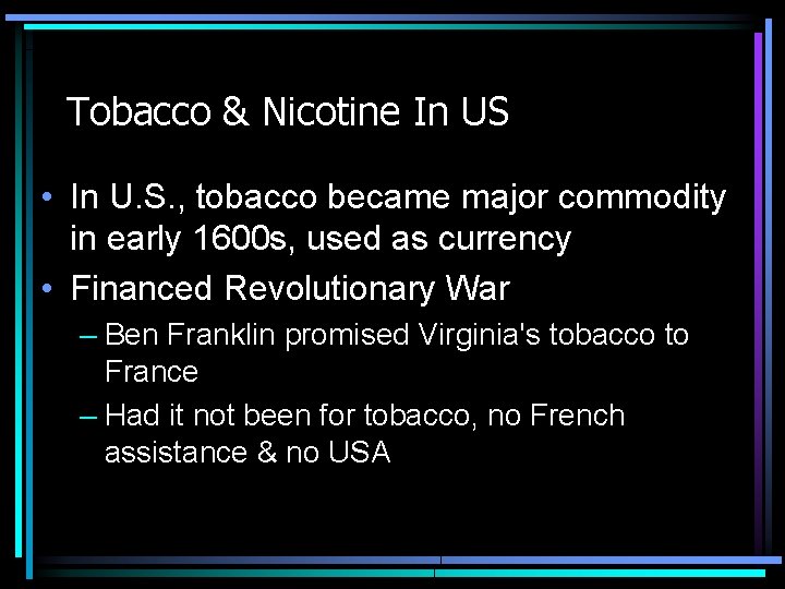 Tobacco & Nicotine In US • In U. S. , tobacco became major commodity