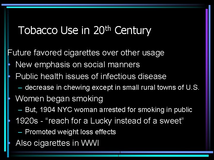 Tobacco Use in 20 th Century Future favored cigarettes over other usage • New