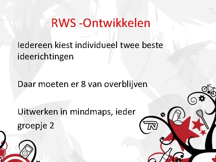 RWS -Ontwikkelen Iedereen kiest individueel twee beste ideerichtingen Daar moeten er 8 van overblijven