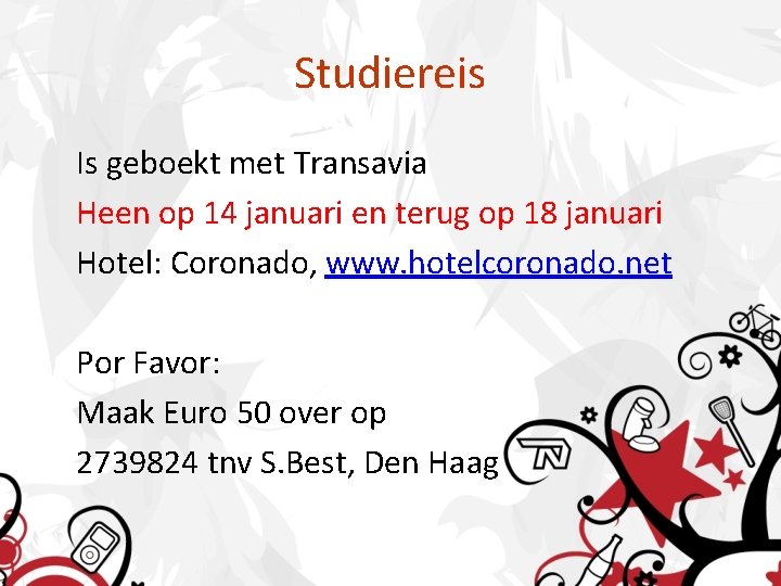 Studiereis Is geboekt met Transavia Heen op 14 januari en terug op 18 januari