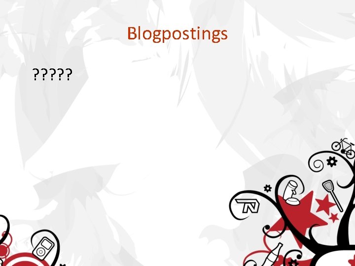 Blogpostings ? ? ? 