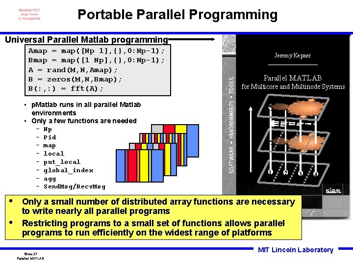 Portable Parallel Programming Universal Parallel Matlab programming Amap = map([Np 1], {}, 0: Np-1);