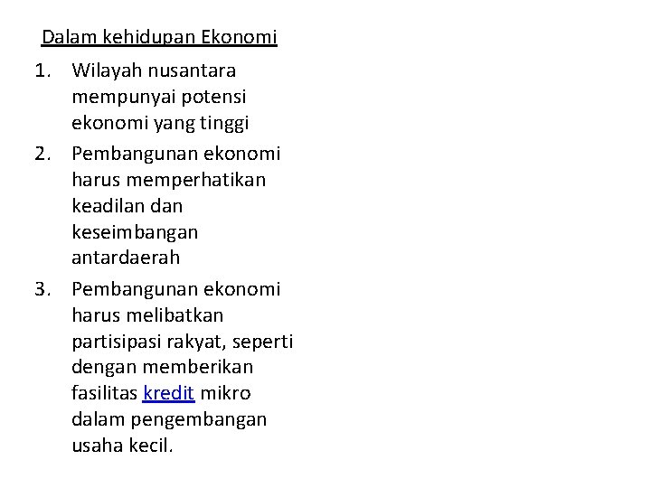 Dalam kehidupan Ekonomi 1. Wilayah nusantara mempunyai potensi ekonomi yang tinggi 2. Pembangunan ekonomi