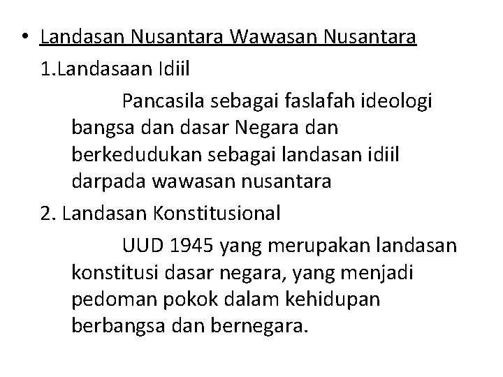  • Landasan Nusantara Wawasan Nusantara 1. Landasaan Idiil Pancasila sebagai faslafah ideologi bangsa
