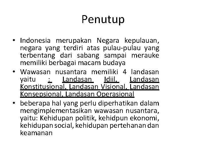 Penutup • Indonesia merupakan Negara kepulauan, negara yang terdiri atas pulau-pulau yang terbentang dari