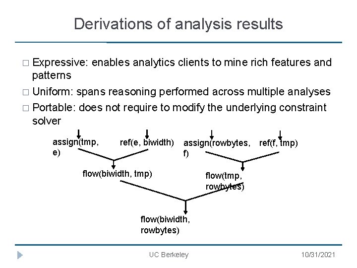 Derivations of analysis results � Expressive: enables analytics clients to mine rich features and