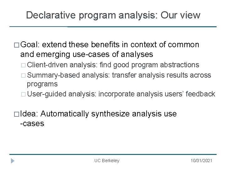 Declarative program analysis: Our view � Goal: extend these benefits in context of common