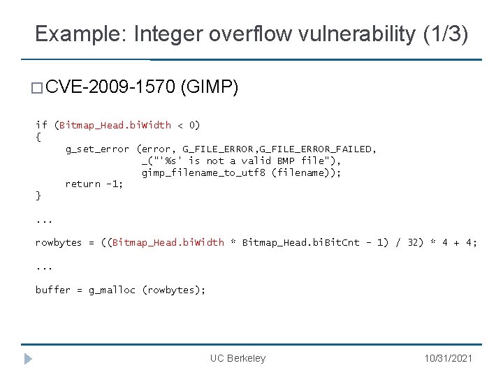 Example: Integer overflow vulnerability (1/3) � CVE-2009 -1570 (GIMP) if (Bitmap_Head. bi. Width <