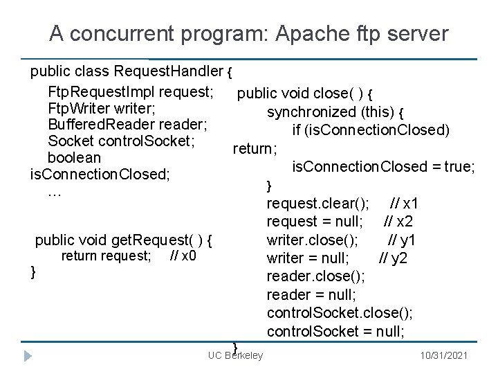 A concurrent program: Apache ftp server public class Request. Handler { Ftp. Request. Impl