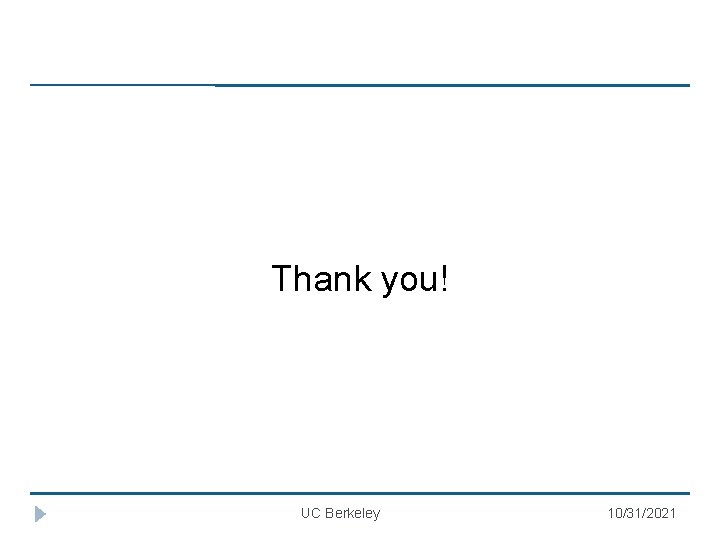 Thank you! UC Berkeley 10/31/2021 