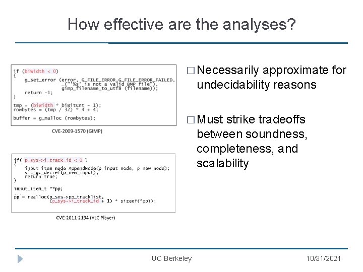 How effective are the analyses? � Necessarily approximate for undecidability reasons � Must strike