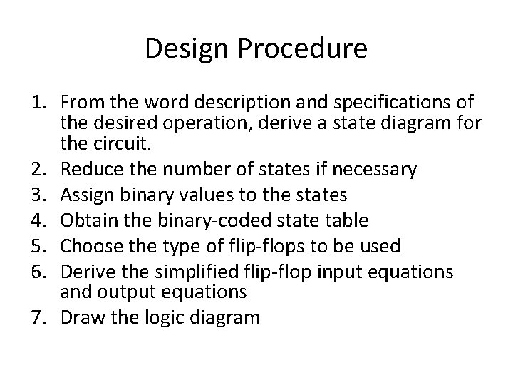 Design Procedure 1. From the word description and specifications of the desired operation, derive