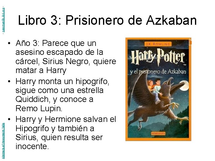 - newmanlib. ibri. org Abstracts of Powerpoint Talks Libro 3: Prisionero de Azkaban •