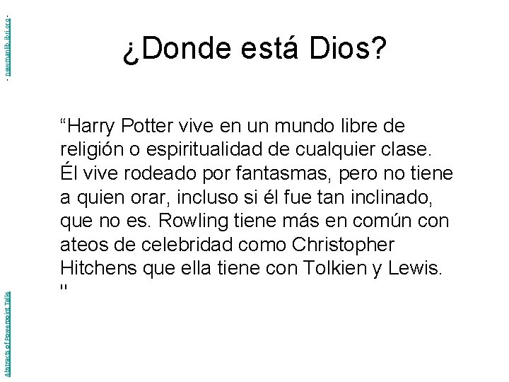 - newmanlib. ibri. org Abstracts of Powerpoint Talks ¿Donde está Dios? “Harry Potter vive