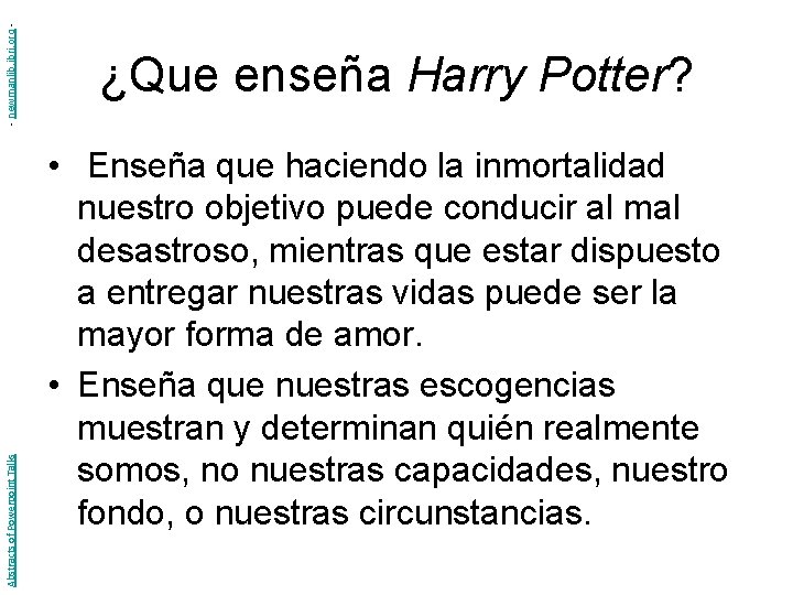 - newmanlib. ibri. org Abstracts of Powerpoint Talks ¿Que enseña Harry Potter? • Enseña