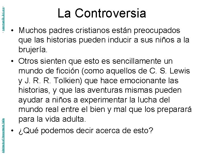 - newmanlib. ibri. org Abstracts of Powerpoint Talks La Controversia • Muchos padres cristianos