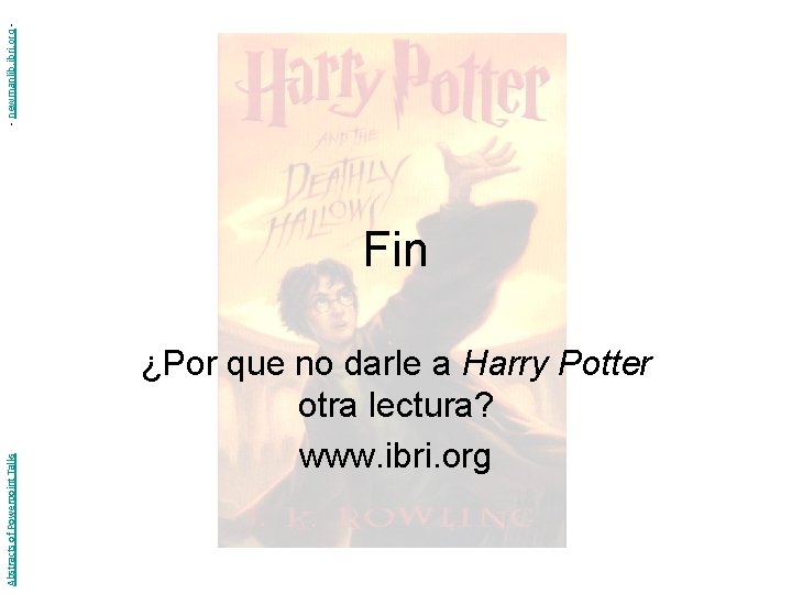 - newmanlib. ibri. org Abstracts of Powerpoint Talks Fin ¿Por que no darle a