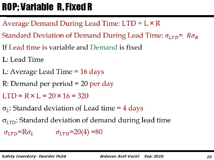 ROP; Variable R, Fixed R Safety Inventory- Reorder Point Ardavan Asef-Vaziri Sep-2018 19 