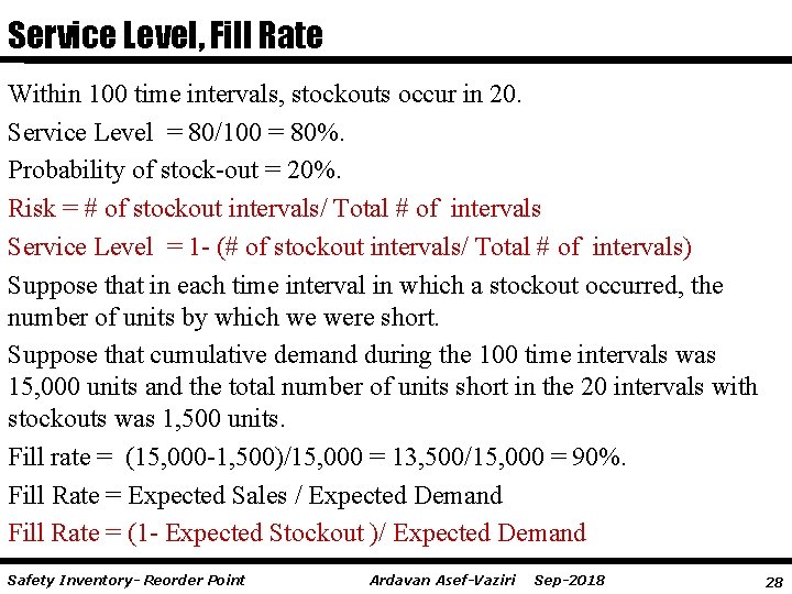 Service Level, Fill Rate Within 100 time intervals, stockouts occur in 20. Service Level